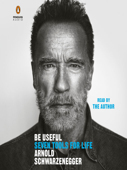Title details for Be Useful by Arnold Schwarzenegger - Available